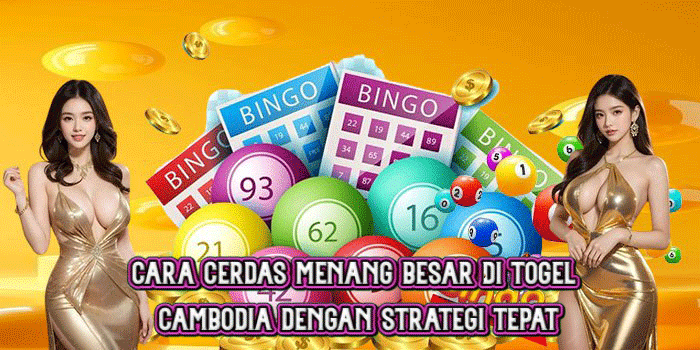 Cara Cerdas Menang Besar di Togel Cambodia Dengan Strategi Tepat