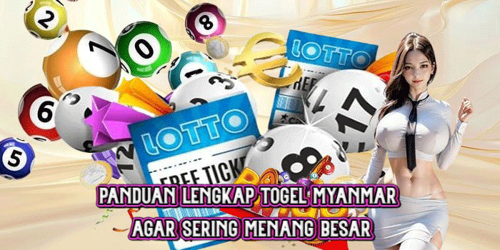 Panduan Lengkap Togel Myanmar Agar Sering Menang Besar