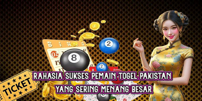 Rahasia Sukses Pemain Togel Pakistan yang Sering Menang Besar