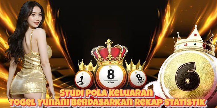 Studi Pola Keluaran Togel Yunani Berdasarkan Rekap Statistik