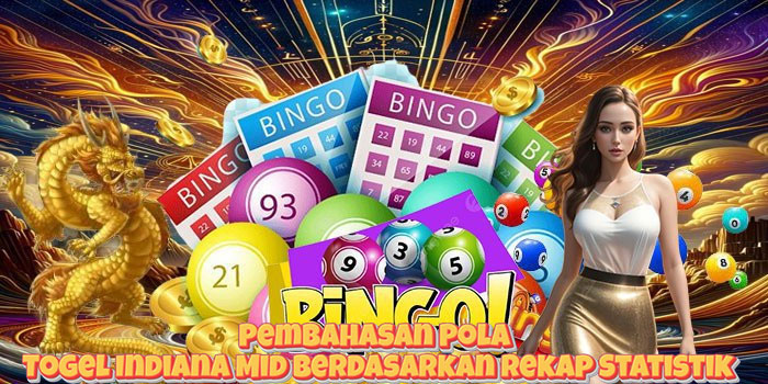 Pembahasan Pola Togel Indiana Mid Berdasarkan Rekap Statistik