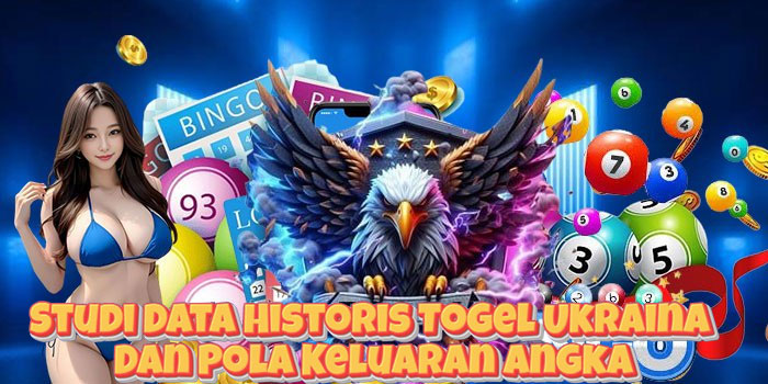 Studi Data Historis Togel Ukraina Dan Pola Keluaran Angka