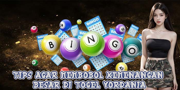 Tips Agar Membobol Kemenangan Besar di Togel Yordania