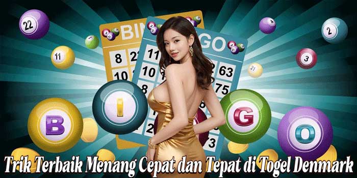 Trik Terbaik Menang Cepat dan Tepat di Togel Denmark
