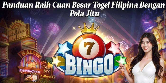Panduan Raih Cuan Besar Togel Filipina Dengan Pola Jitu
